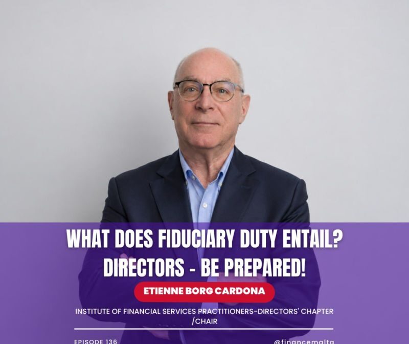FinanceMalta FinTalks Episode 136: Navigating Fiduciary Duty in a Changing Boardroom